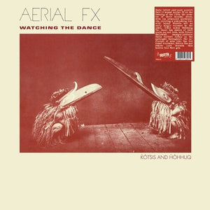 Aerial Fx: Watching The Dance (Vinyl LP)