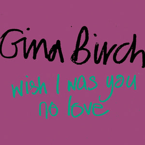 Birch, Gina: Wish I Was You / No Love (7-Inch Single)