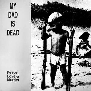 My Dad Is Dead: Peace, Love & Murder (Vinyl LP)