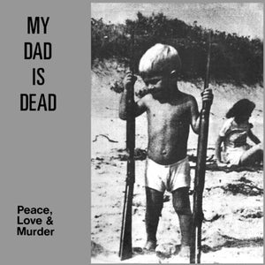 My Dad Is Dead: Peace, Love & Murder (Vinyl LP)