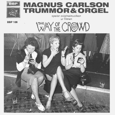Carlson, Magnus & Trummor & Orgel: The Way of the Crowd (Vinyl LP)