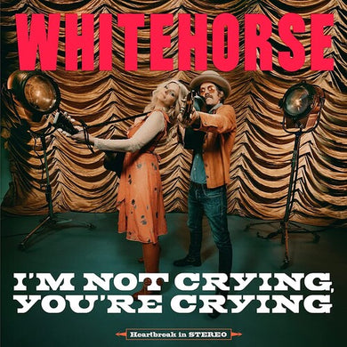 Whitehorse: I'm Not Crying, You're Crying (Vinyl LP)