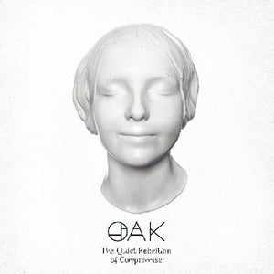 Oak: The Quiet Rebellion of Compromise (Vinyl LP)