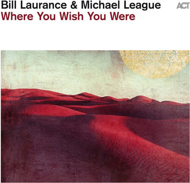 Laurance, Bill / League, Michael: Where You Wish You Were (Vinyl LP)