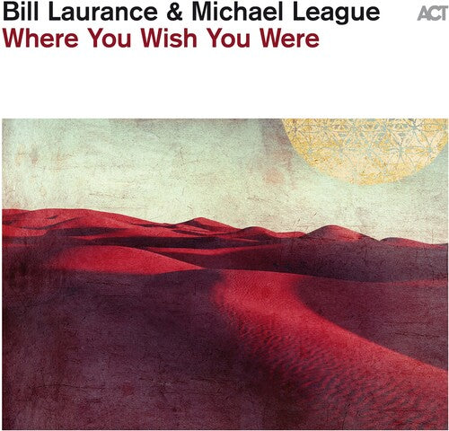 Laurance, Bill / League, Michael: Where You Wish You Were (Vinyl LP)