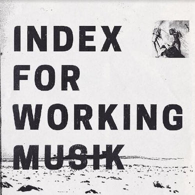 Index for Working Musik: Dragging The Needlework For The Kids At Uphole (Vinyl LP)