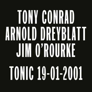 Conrad, Tony / Dreyblatt, Arnold / O'Rourke, Jim: Tonic 19-01-2001 (Vinyl LP)
