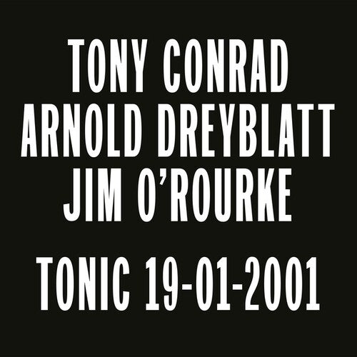 Conrad, Tony / Dreyblatt, Arnold / O'Rourke, Jim: Tonic 19-01-2001 (Vinyl LP)