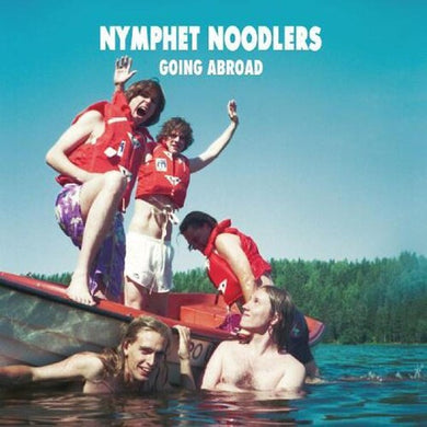 Nymphet Noodlers: Going Abroad (Vinyl LP)