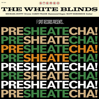 White Blinds: PRESHEATECHA! (Vinyl LP)
