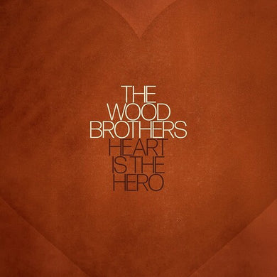 Wood Brothers: Heart Is The Hero (Vinyl LP)