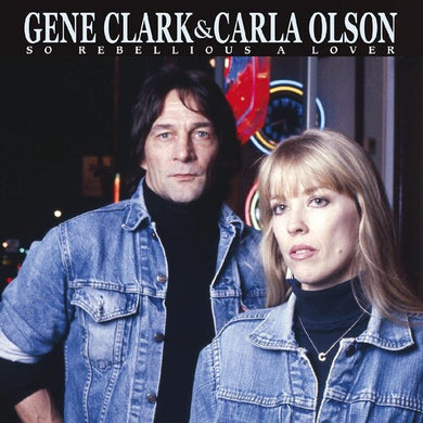 Clark, Gene / Olson, Carla: So Rebellious A Lover (Vinyl LP)