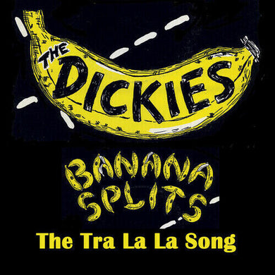 Dickies: Banana Splits (the Tra La La Song) - Yellow/black splatter (7-Inch Single)