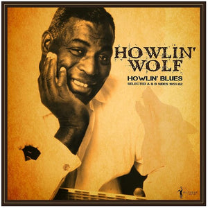 Howlin' Wolf: Howlin' Blues Selected A & B Sides 1951-1962 (Vinyl LP)