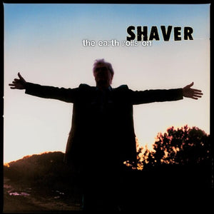 Shaver: The Earth Rolls On (Vinyl LP)