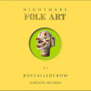 Boycalledcrow: Nightmare Folk Art (Vinyl LP)
