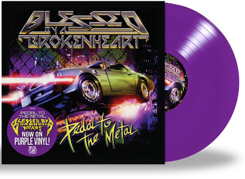 Blessed by a Broken Heart: Pedal To the Metal (Vinyl LP)