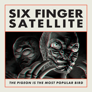 Six Finger Satellite: The Pigeon Is the Most Popular Bird (Remastered) (Vinyl LP)