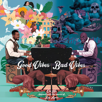 Oh No / Ayers, Roy: Good Vibes / Bad Vibes (Vinyl LP)