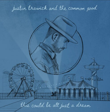Trawick, Justin & the Common Good: This Could Be All Just A Dream (7-Inch Single)