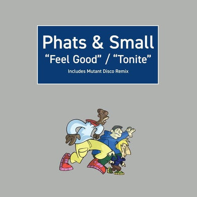 Phats & Small: Feel Good / Tonite (12-Inch Single)