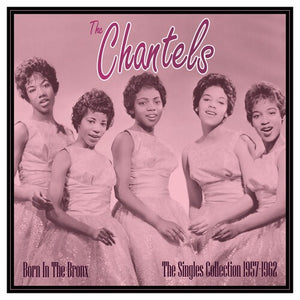 Chantels: Born In The Bronx: The Singles 1957-62 (Vinyl LP)
