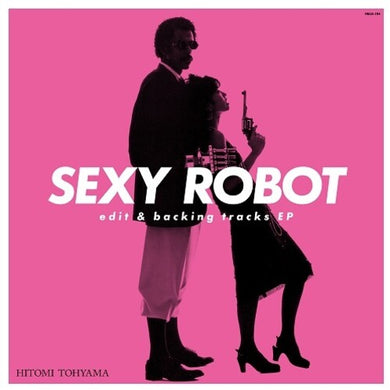 Hitomi, Touyama: Sexy Robot Edit & Backing Tracks EP (12-Inch Single)