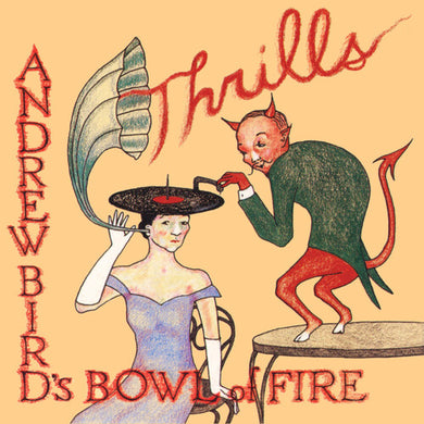 Andrew Bird's Bowl of Fire: Thrills (Vinyl LP)