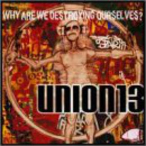 Union 13: Why Are We Destroying Ourselves (Vinyl LP)