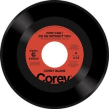 How Can I Go On Without You / Your Love Is Like A Boomerangby Corey Blake (Vinyl Record)