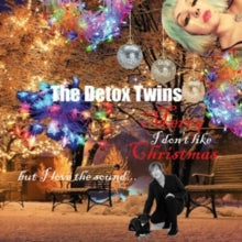Detox Twins: I Don't Like Christmas (But I Love The Sound) / Merry Xmas Everybody (7-Inch Single)