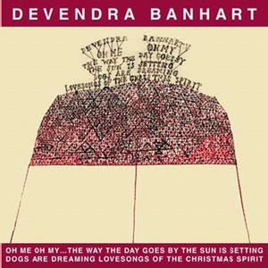 Banhart, Devendra: Oh Me Oh My: Way the Day Goes Christmas Spirit (Vinyl LP)