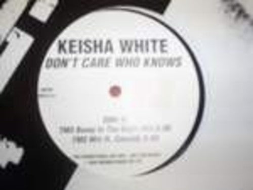 Keisha White: Don't Care Who Knows (12-Inch Single)
