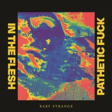 Baby Strange: In The Flesh / Pathetic Fuck (7-Inch Single)