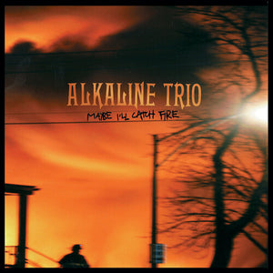 Alkaline Trio: Maybe I'll Catch Fire (Vinyl LP)