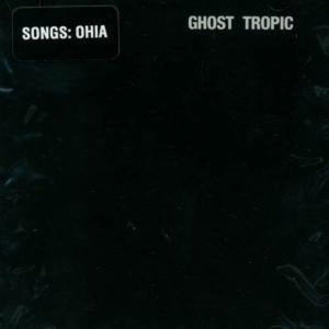 Songs: Ohia: Ghost Tropic (Vinyl LP)