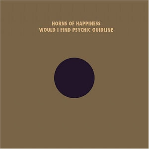 Horns of Happiness: Would I Find Your Psychic Guideline (Vinyl LP)