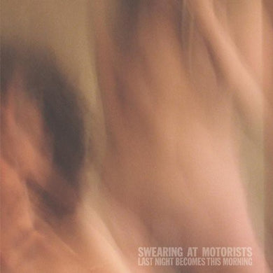Swearing at Motorists: Last Night Becomes This Morning (Vinyl LP)