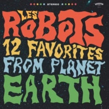 Les Robots: 12 Favorites From Earth Planet (Vinyl LP)