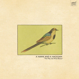 Hawk & a Hacksaw: The Way The Wind Blows (Vinyl LP)
